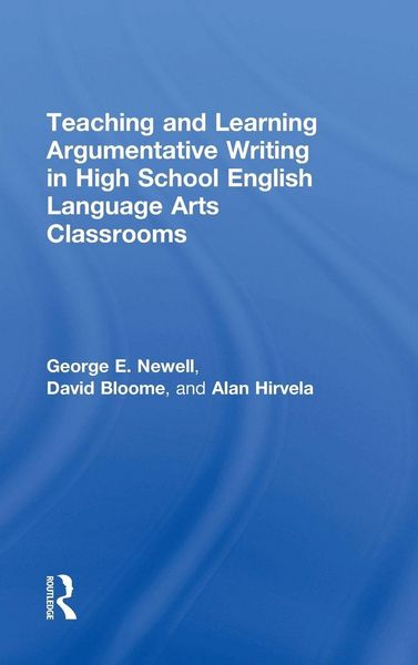 Produktbild: Teaching and Learning Argumentative Writing in High School English Language Arts Classrooms