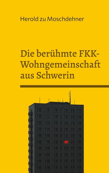 Produktbild: Die ber&uuml;hmte FKK-Wohngemeinschaft aus Schwerin