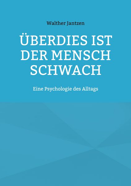 Produktbild: &Uuml;berdies ist der Mensch schwach. Eine Psychologie des Alltags