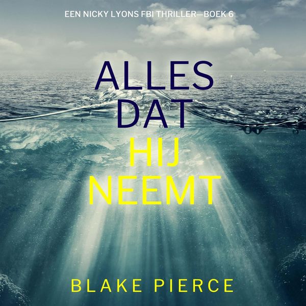 Alles Dat Hij Neemt (Een Nicky Lyons FBI Thriller—Boek 6) - Blake Pierce, Audio, 9798341574045