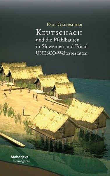 Produktbild: Keutschach und die Pfahlbauten in Slowenien und Friaul