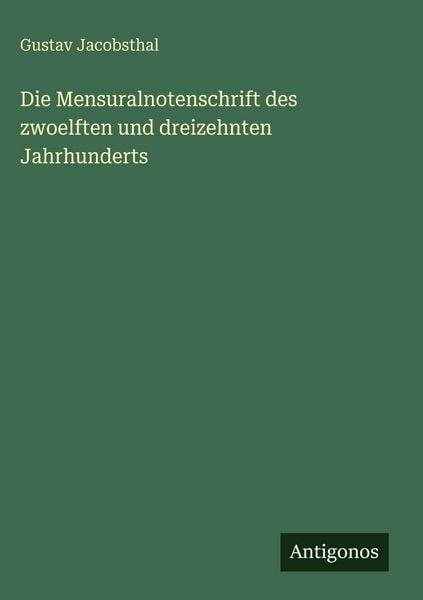 Produktbild: Die Mensuralnotenschrift des zwoelften und dreizehnten Jahrhunderts