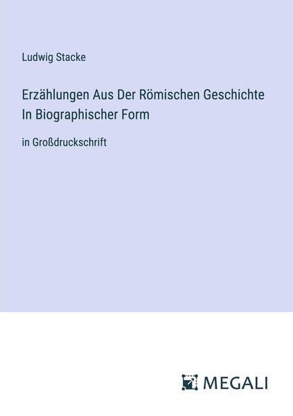 Produktbild: Erz&auml;hlungen Aus Der R&ouml;mischen Geschichte In Biographischer Form