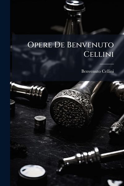 Produktbild: Opere De Benvenuto Cellini