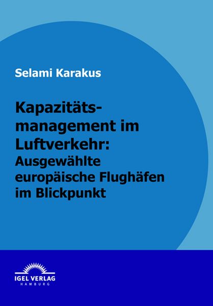 Produktbild: Kapazit&auml;tsmanagement im Luftverkehr: Ausgew&auml;hlte europ&auml;ische Flugh&auml;fen im Blickpunkt