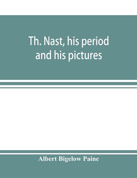 Produktbild: Th. Nast, his period and his pictures