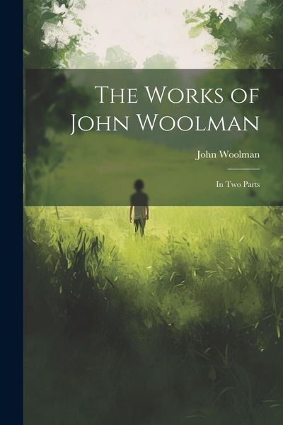 Produktbild: The Works of John Woolman: In Two Parts
