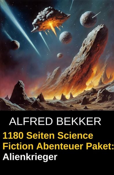 Produktbild: 1180 Seiten Science Fiction Abenteuer Paket: Alienkrieger (Alfred Bekker pr&auml;sentiert, #31)