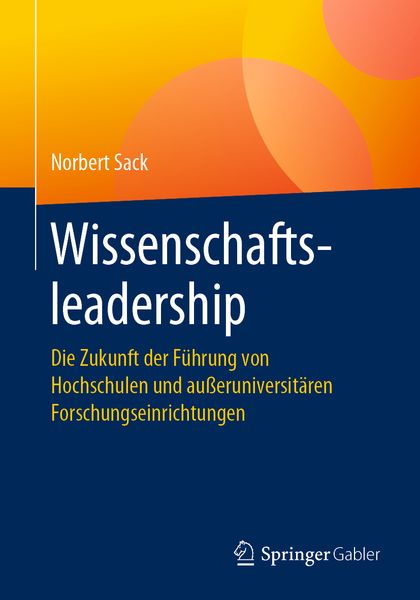 Wissenschaftsleadership, Taschenbuch von Norbert Sack, Springer Fachmedien Wiesbaden GmbH, 9783658272258
