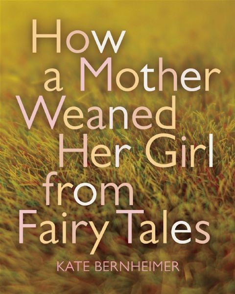 Produktbild: How a Mother Weaned Her Girl from Fairy Tales