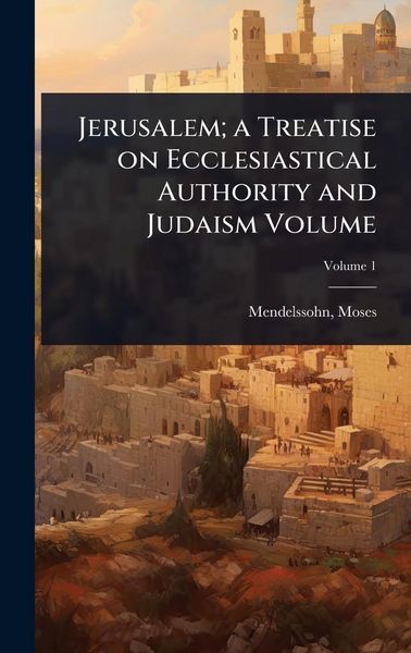 Produktbild: Jerusalem; a Treatise on Ecclesiastical Authority and Judaism Volume