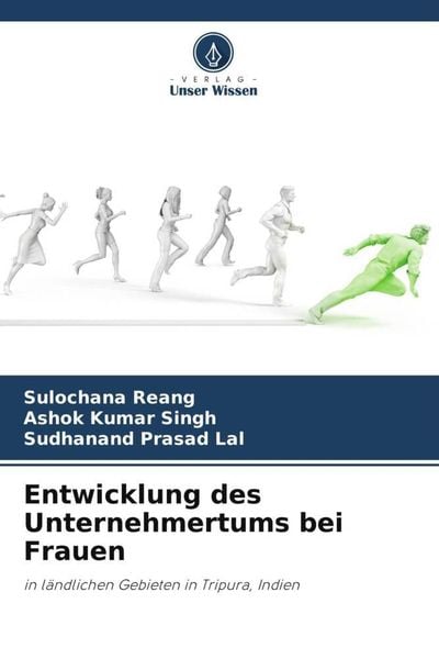 Entwicklung des Unternehmertums bei Frauen, Taschenbuch von Sulochana Reang , Ashok Kumar Singh , Sudhanand Prasad Lal, Verlag Unser Wissen,