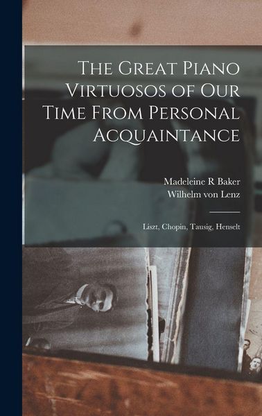 Produktbild: The Great Piano Virtuosos of our Time From Personal Acquaintance
