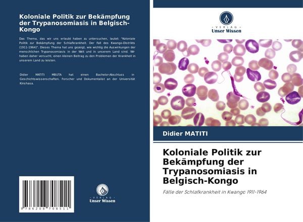 Koloniale Politik zur Bekämpfung der Trypanosomiasis in Belgisch-Kongo, Taschenbuch von Didier Matiti, Verlag Unser Wissen, 9786208708511