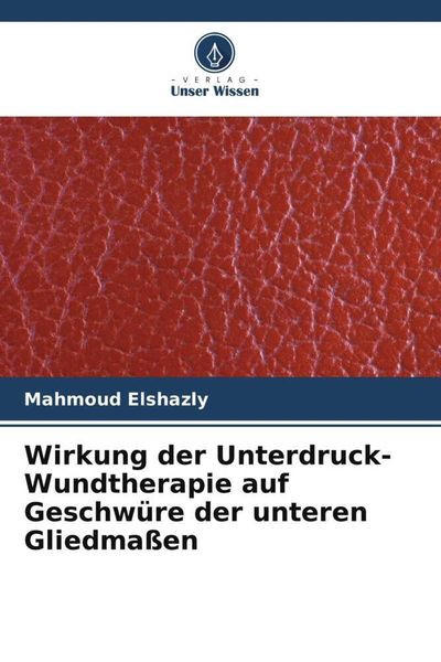 Produktbild: Wirkung der Unterdruck-Wundtherapie auf Geschw&uuml;re der unteren Gliedma&szlig;en