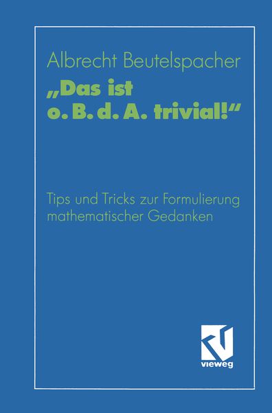 „Das ist o. B. d. A. trivial!“