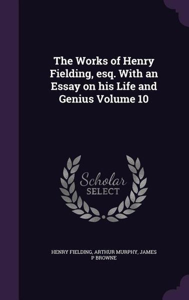 Produktbild: The Works of Henry Fielding, esq. With an Essay on his Life and Genius Volume 10