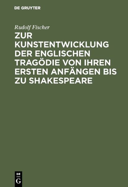 Produktbild: Zur Kunstentwicklung der englischen Trag&ouml;die von ihren ersten Anf&auml;ngen bis zu Shakespeare