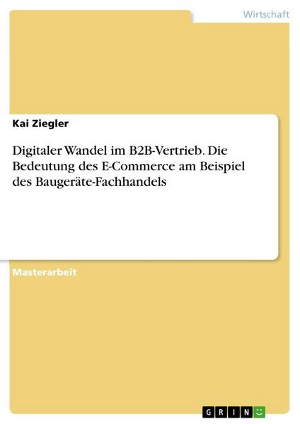 Produktbild: Digitaler Wandel im B2B-Vertrieb. Die Bedeutung des E-Commerce am Beispiel des Bauger&auml;te-Fachhandels