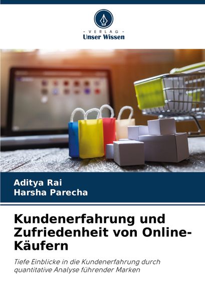 Kundenerfahrung und Zufriedenheit von Online-Käufern, Taschenbuch von Aditya Rai , Harsha Parecha, Verlag Unser Wissen, 9786207802258