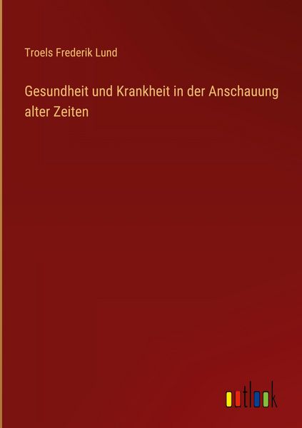 Produktbild: Gesundheit und Krankheit in der Anschauung alter Zeiten