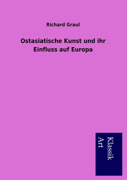 Produktbild: Ostasiatische Kunst und ihr Einfluss auf Europa