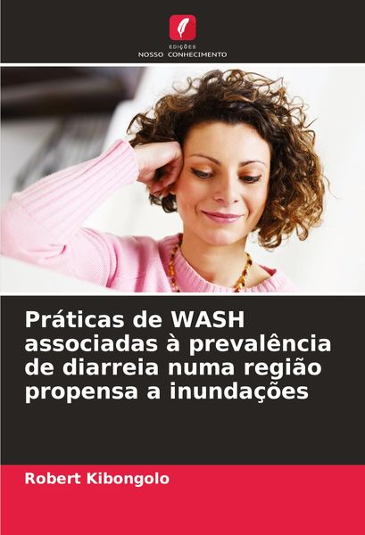 Produktbild: Pr&aacute;ticas de WASH associadas &agrave; preval&ecirc;ncia de diarreia numa regi&atilde;o propensa a inunda&ccedil;&otilde;es