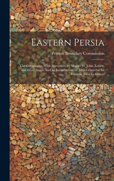 Produktbild: Eastern Persia: The Geography, With Narratives by Majors St. John, Lovett, and Euan Smith, and an Introduction by Major-General Sir Fr