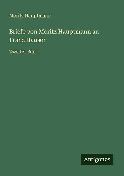 Produktbild: Briefe von Moritz Hauptmann an Franz Hauser