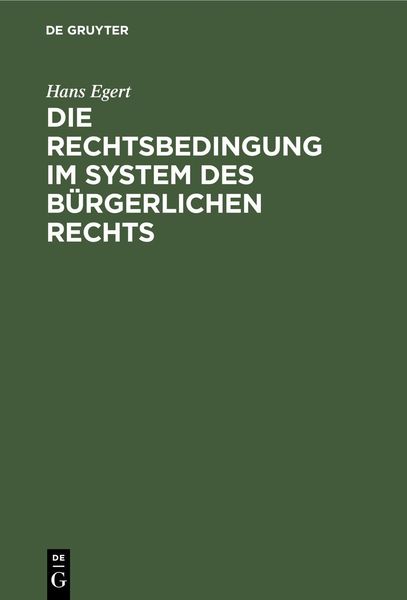 Produktbild: Die Rechtsbedingung im System des b&uuml;rgerlichen Rechts