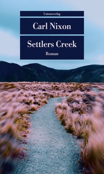 Settlers Creek, Taschenbuch von Carl Nixon, Unionsverlag