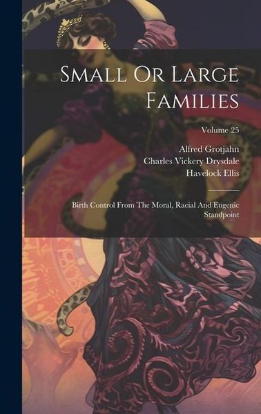 Produktbild: Small Or Large Families: Birth Control From The Moral, Racial And Eugenic Standpoint; Volume 25