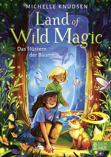 Land of Wild Magic - Das Flüstern der Bäume, Gebundene Ausgabe von Michelle Knudsen, Baumhaus, 978-3-8339-1098-2