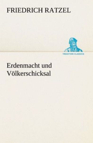 Erdenmacht und Völkerschicksal, Taschenbuch von Friedrich Ratzel, Tredition, 9783842492578