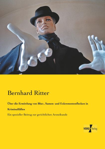 Über die Ermittlung von Blut-, Samen- und Exkrementenflecken in Kriminalfällen, Taschenbuch von Bernhard Ritter, BoD - Books on Demand, 9783957384423
