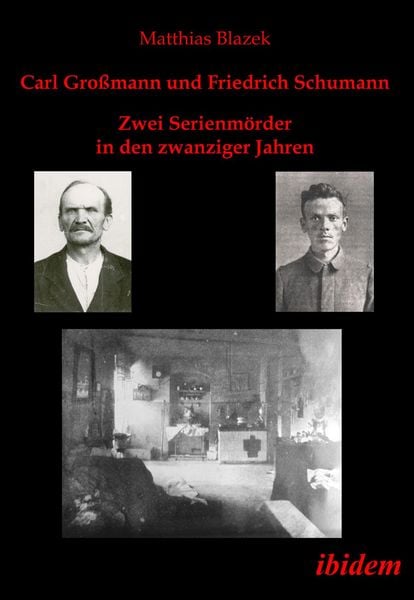 Produktbild: Carl Gro&szlig;mann und Friedrich Schumann. Zwei Serienm&ouml;rder in den zwanziger Jahren