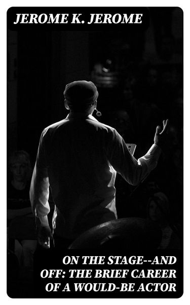 Produktbild: On the Stage--and Off: The Brief Career of a Would-Be Actor