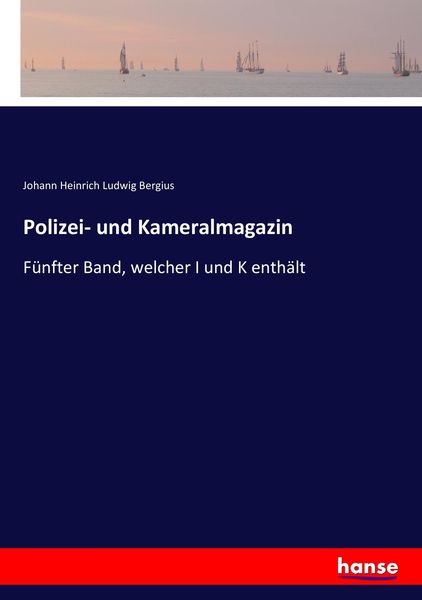 Polizei- und Kameralmagazin, Taschenbuch von Johann Heinrich Ludwig Bergius, Hansebooks, 9783743667198