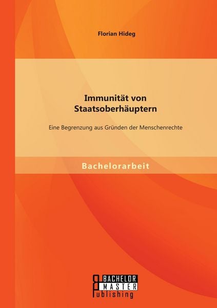 Produktbild: Immunit&auml;t von Staatsoberh&auml;uptern: Eine Begrenzung aus Gr&uuml;nden der Menschenrechte