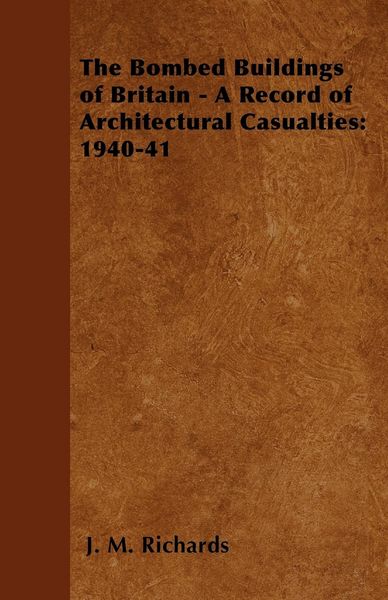 Produktbild: The Bombed Buildings of Britain - A Record of Architectural Casualties