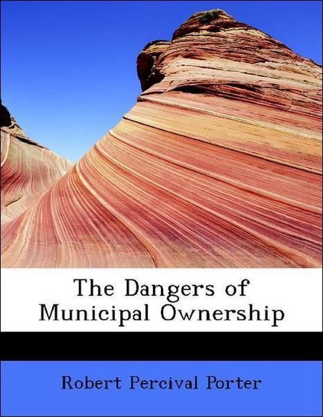 Produktbild: Porter, R: Dangers of Municipal Ownership
