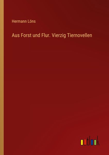 Produktbild: Aus Forst und Flur. Vierzig Tiernovellen