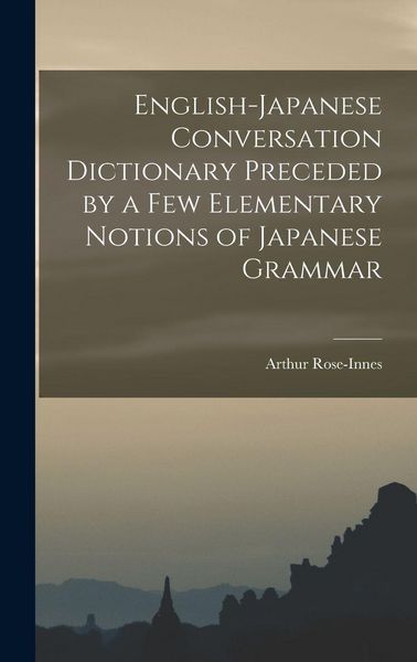 Produktbild: English-Japanese Conversation Dictionary Preceded by a Few Elementary Notions of Japanese Grammar