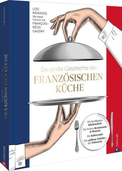 Produktbild: Die gro&szlig;e Geschichte der franz&ouml;sischen K&uuml;che