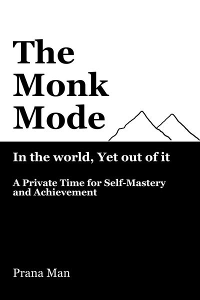 Produktbild: The Monk Mode-Live in the World, Yet Stay Out of It: A Private Time for Self-Mastery and Achievement. Vol-1