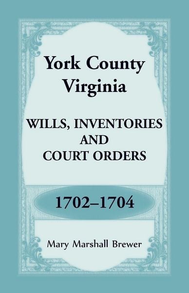 Produktbild: York County, Virginia Wills, Inventories and Court Orders, 1702-1704