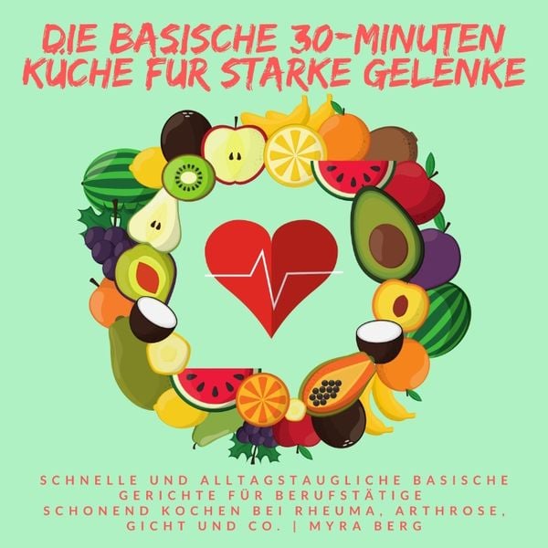 Produktbild: Die Basische 30-Minuten K&uuml;che f&uuml;r starke Gelenke