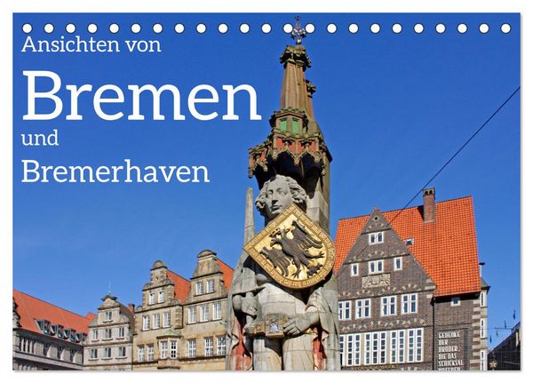 Ansichten von Bremen und Bremerhaven (Tischkalender 2026 DIN A5 quer), CALVENDO Monatskalender