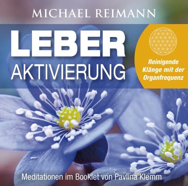 LEBER AKTIVIERUNG (mit Solfeggio-Frequenz 528 Hertz) - Michael Reimann,Pavlina Klemm, CD, 9783954474981