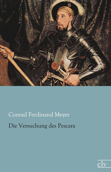 Die Versuchung des Pescara, Taschenbuch von Conrad Ferdinand Meyer, Europäischer Literaturverlag, 9783862677962